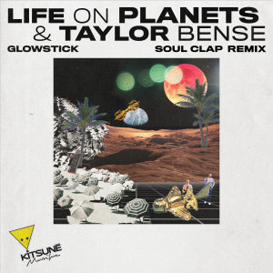 Listen to Glowstick (Soul Clap Remix) (Explicit) (Soul Clap Remix|Explicit) song with lyrics from Life on Planets