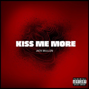 Album Kiss Me More (Explicit) oleh Jack Mullen