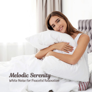 Album Melodic Serenity: White Noise for Peaceful Relaxation from Relax Music Channel
