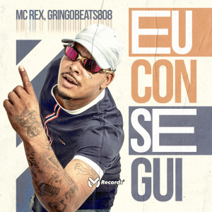 收聽MC Rex的Eu Consegui歌詞歌曲