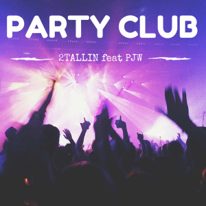 Dengarkan lagu Party Club (feat. P.J.W.) nyanyian 2tallin' dengan lirik