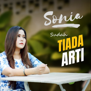 Sonia的专辑Sudah tiada arti