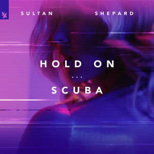 Album Hold On / Scuba oleh Sultan + Shepard