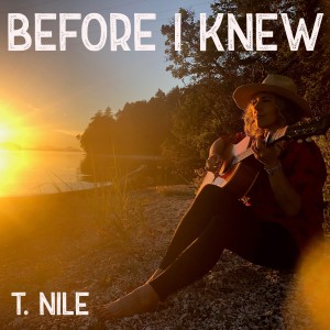 T. Nile的专辑Before I Knew