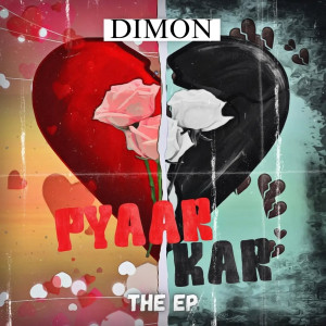 Listen to Pyaar Kar song with lyrics from Dimon