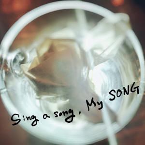 Sing a song, MY SONG