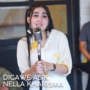 Dengarkan lagu Digawe Asik nyanyian Nella Kharisma dengan lirik