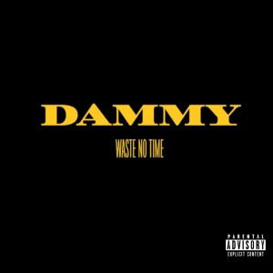 收聽Dammy的Waste No Time (Explicit)歌詞歌曲
