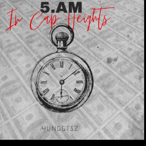 Album 5am in Cap Heights (Explicit) from Yunggt3z