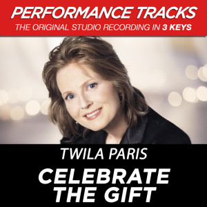ดาวน์โหลดและฟังเพลง Celebrate The Gift (Celebrate The Gift Album Version) พร้อมเนื้อเพลงจาก Twila Paris