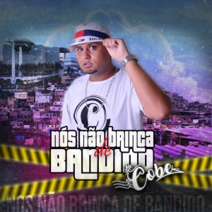 收聽Mc cobe的Nós Não Brinca de Bandido歌詞歌曲