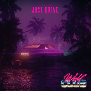 ดาวน์โหลดและฟังเพลง Just Drive พร้อมเนื้อเพลงจาก W O L F C L U B