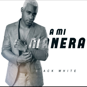 收聽Black White的A mi Manera歌詞歌曲