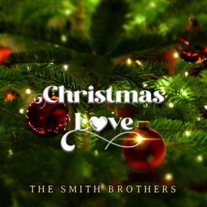ดาวน์โหลดและฟังเพลง Christmas Love พร้อมเนื้อเพลงจาก The Smith Brothers