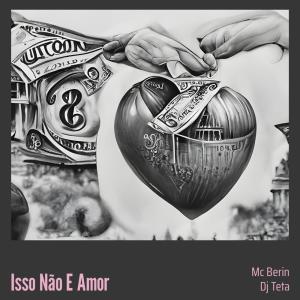 MC Berin的专辑Isso Não e Amor (Explicit)