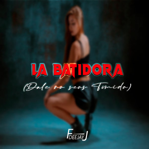 的专辑La Batidora (Dale No Seas Timida) (Explicit)