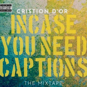 Cristion D'or的專輯Incase You Need Captions (Explicit)