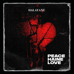 Listen to Peace Haine Love song with lyrics from Halayane