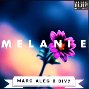 收聽Marc Aleg的Melanie (feat. Divy) (Explicit)歌詞歌曲