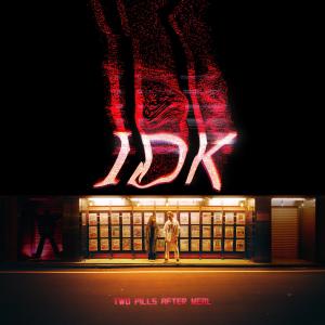 ดาวน์โหลดและฟังเพลง IDK พร้อมเนื้อเพลงจาก Two Pills After Meal
