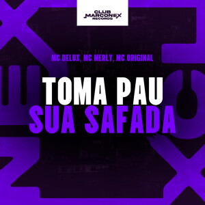 Album Toma Pau Sua Safada (Explicit) from DJ BOLANIOS