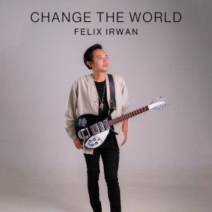 Felix Irwan的專輯Change the World (Acoustic Version)