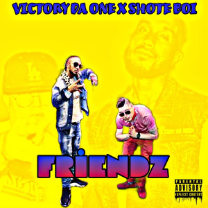 Listen to Friendz (Explicit) song with lyrics from Victory DaOne