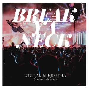 ดาวน์โหลดและฟังเพลง Break Ya Neck (Explicit) พร้อมเนื้อเพลงจาก Digital Minorities