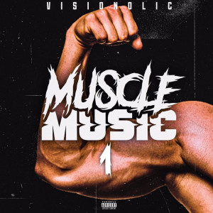 ดาวน์โหลดและฟังเพลง Muscle Music 1 (Explicit) พร้อมเนื้อเพลงจาก Visionolic