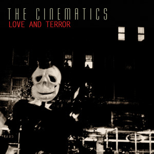 收聽The Cinematics的Love And Terror歌詞歌曲