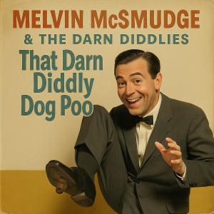 收聽Ordinary Hits的That Darn Diddly Dog Poo (feat. Melvin McSmudge & The Darn Diddlies)歌詞歌曲