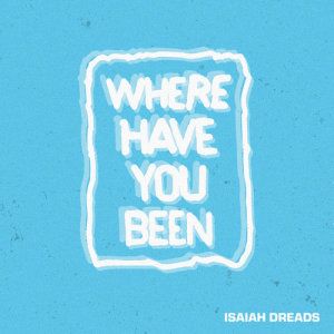 ดาวน์โหลดและฟังเพลง Where Have You Been (Explicit) พร้อมเนื้อเพลงจาก Isaiah Dreads