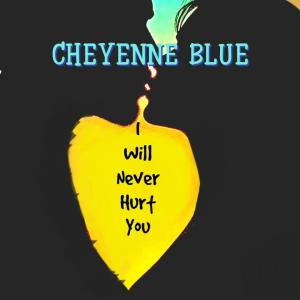 Cheyenne Blue的專輯I Will Never Hurt You