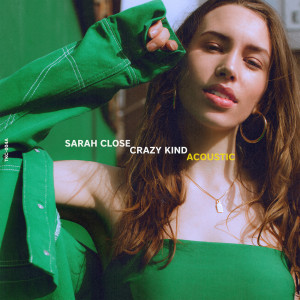 收聽Sarah Close的Crazy Kind (Acoustic)歌詞歌曲