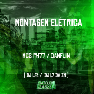ดาวน์โหลดและฟังเพลง Montagem Elétrica พร้อมเนื้อเพลงจาก MC PH77