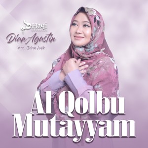 Listen to Al Qolbu Mutayyam song with lyrics from Dian Agustin