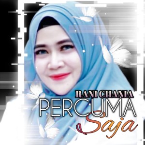 Album Percuma saja from Rani Chania