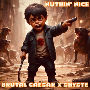 อัลบัม Nuthin' Nice (Explicit) ศิลปิน Brutal Caesar