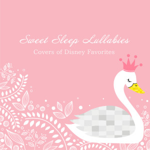 Album Sweet Sleep Lullabies - Covers of Disney Favorites from Baby Lullaby Ensemble