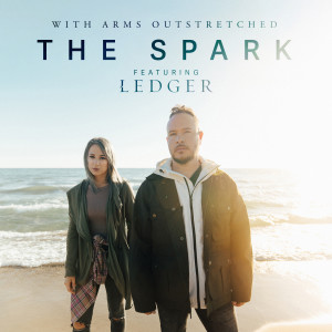ดาวน์โหลดและฟังเพลง With Arms Outstretched พร้อมเนื้อเพลงจาก The Spark