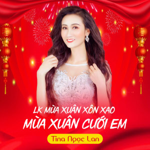 Album LK Mùa Xuân Xôn Xao - Mùa Xuân Mới Cưới Em from Tina Ngọc Lan