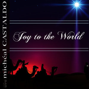 ดาวน์โหลดและฟังเพลง Joy to the World พร้อมเนื้อเพลงจาก Michéal Castaldo