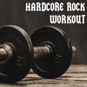Various的專輯Hardcore Rock Workout (Explicit)
