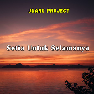 ดาวน์โหลดและฟังเพลง Setia Untuk Selamanya พร้อมเนื้อเพลงจาก Juang Project