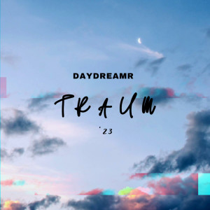 Listen to Traum (Explicit) song with lyrics from DayDreamR