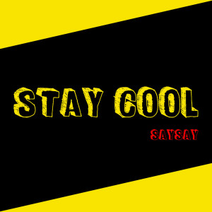 Listen to Stay Cool, Pt. 2 song with lyrics from SaySay