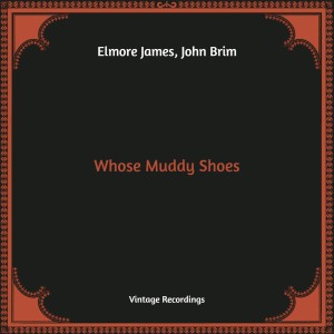 Whose Muddy Shoes (Hq Remastered) dari John Brim