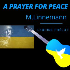 ดาวน์โหลดและฟังเพลง A prayer for peace พร้อมเนื้อเพลงจาก Laurine Phélut
