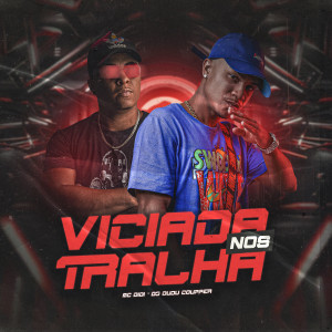 收聽Dj Dudu Coupper的Viciada nos Tralha (Explicit)歌詞歌曲