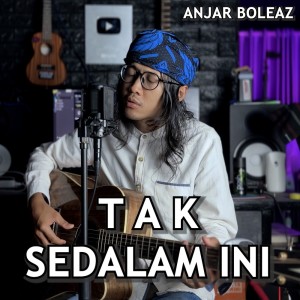 Album Tak Sedalam Ini from Anjar Boleaz